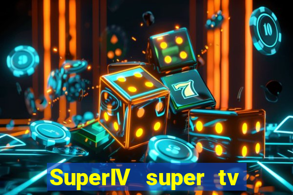 SuperIV super tv ao vivo super super tv